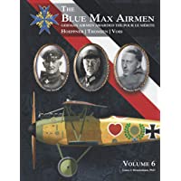 The Blue Max Airmen Volume 6: German Airmen Awarded the Pour le Mérite
